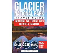 Glacier National Park Travel Guide: Including Waterton Lakes National Park (Alberta, Canada) - COLOR