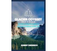 Glacier Odyssey: Your Ultimate Guide to Glacier National Park 2024