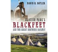 Glacier Park’s Blackfeet and the Great Northern Railway