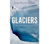 Glaciers by Taillant Jorge Daniel Executive Director Executive Director Center for Human Rights and Environment Hardcover Book Taillant Jorge Daniel Executive Director Executive Director Center for Hu