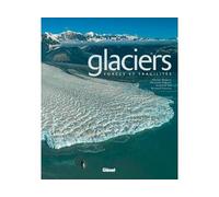 Glaciers Forces et fragilités - Bernard Francou - Glénat - broché - Guide