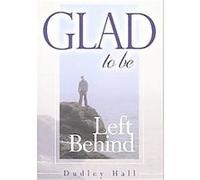 Glad to Be Left Behind Dudley Hall (Auteur)