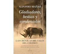Gladiadores, bestias y condenados/ Gladiators, Beasts and the Damned