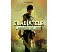 Gladiateur. Tome 1 - Le combat pour la liberté