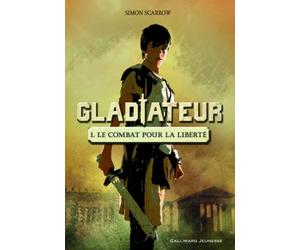 Gladiateur. Tome 1 - Le combat pour la liberté