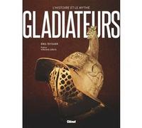 Gladiateurs Eric Teyssier (Auteur), Virginie Girod (Auteur)