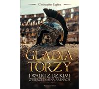 Gladiateurs et combats d'animaux dans les arènes - Epplett Christopher (Geschichte auf Polnisch)