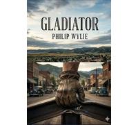 Gladiator: by Philip Wylie