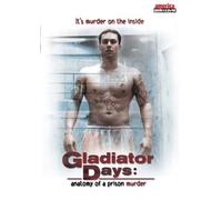 Gladiator Days Anatomy Of A Prison Murder