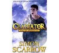 Gladiator: Son of Spartacus Scarrow, Simon (Auteur)