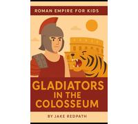 Gladiators in the Colosseum: Roman Empire for Kids