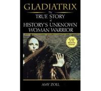 Gladiatrix Amy Zoll (Auteur)
