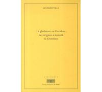 Gladiature en occident des origines à la mortde domitien - Georges Ville - Ecole Francaise De Rome - broché - Etude