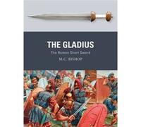 Gladius M C Bishop, Peter Dennis (Auteur)