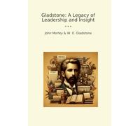 Gladstone: A Legacy of Leadership and Insight