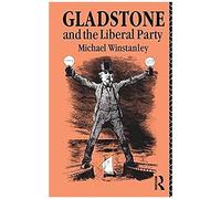 Gladstone And The Liberal Party