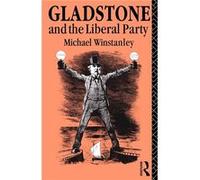 Gladstone and the Liberal Party by Michael J. Winstanley Michael J. Winstanley (Auteur)