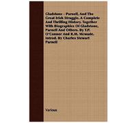 Gladstone - Parnell, And The Great Irish Struggle. A Complete And Thrilling History. Together With Biographies Of Gladstone, Parnell And Others. By T.P. O'connor And R.M. Mcwade. Introd. By Charles St