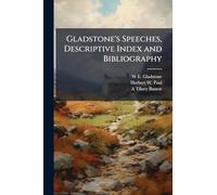 Gladstone's Speeches, Descriptive Index and Bibliography