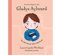 Gladys Aylward: The Little Woman With a Big Dream