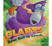 Gladys Goes Out to Lunch by Derek Anderson Derek Anderson (Auteur)