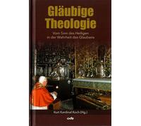 Gläubige Theologie: Vom Sinn des Heiligen in der Wahrheit des Glaubens