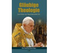 Gläubige Theologie: Zum Erbe von Papst Benedikt XVI.