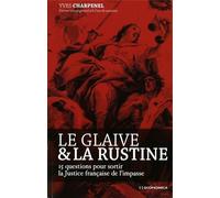 Glaive et la rustine - 15 questions pour sortir la justice francaise (le) 15 questions pour sortir la justice française de l'impasse - Yves Charpenel - Economica - broché - Etude