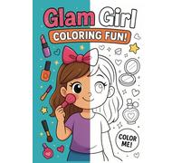 Glam Girl Coloring Fun: The Ultimate Beauty Coloring Book for Girls | Perfect for Ages 7-12 - 45 Cute Pages of Makeup, Fashion, and Friendship + bonus pages!