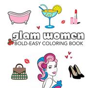 GLAM WOMEN: COLORING BOOK FOR ADULTS AND TEENS WITH BOLD AND EASY IMAGES RELATED TO THE FEMALE UNIVERSE