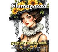 glamaganza: A Glamorous Celebration of 73 Bold, Beautiful & Blooming Portraits