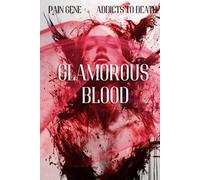 Glamorous Blood by Pain Gene: book 2 series Addicts to Death