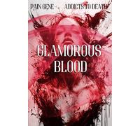 Glamorous Blood by Pain Gene: book 2 series Addicts to Death