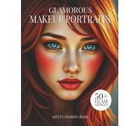 Glamorous Makeup Portraits: An Adult Coloring Book of Chic Beauty Faces.: 50+ Relaxing coloring pages for adults and teens.