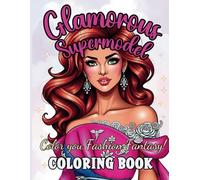 Glamorous Supermodel Coloring Book: Color your Fashion Fantasy: Adult Coloring Book for Women with 50 Beautiful Fashion Models, Elegant Dresses & Intricate Designs for Stress Relief and Relaxation
