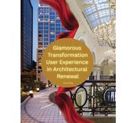 Glamorous Transformation: User Experience in Architectural Renewal: GORGEOUS TURN: OLD BUILDING RENOVATION