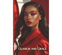 Glamour and Grace: A Style Reflection Journal for Poise, Presence & Personal Aesthetic