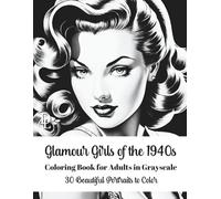Glamour Girls of the 1940s Coloring Book for Adults in Grayscale: 30 Beautiful Portraits to Color