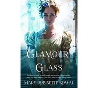 Glamour in Glass (The Glamourist Histories) Kowal, Mary Robinette (Auteur)