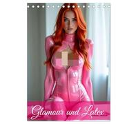Glamour & Latex (Tischkalender 2026 DIN A5 hoch), CALVENDO Monatskalender: Latex in Perfektion
