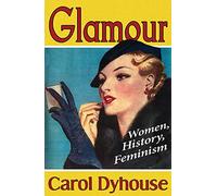 Glamour: Women, History, Feminism.
