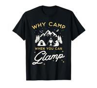 Glamping Funny Camping Glamper Why Camp When You Can Glamp T-Shirt