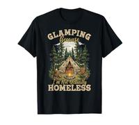 Glamping Parce Que Je ne suis Pas Vraiment sans-abri Tente T-Shirt