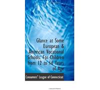 Glance At Some European & American Vocational Schools: For Children From 12 To 16 Years Of Age