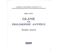 GLANE DE PHILOSOPHIE ANTIQUE SCRIPTA MINORA