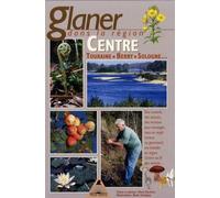 Glaner dans la région Centre et sur les bords de Loire : Touraine, Berry, Sologne