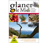 Glaner dans le Midi - Provence, Côte d'Azur, Languedoc, Roussillon - Marilyne Mazzocchi - Tetras - broché - Guide