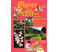 Glaner dans l'Est : Alsace, Lorraine, Franche-Comté