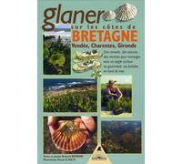 Glaner en Bretagne : Et sur les côtes de Vendée, Charentes et Gironde