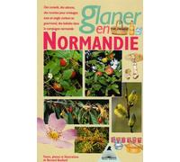 Glaner en Normandie : Des conseils, des astuces, des recettes pour envisager sous un angle gourmand, des ballades dans la campagne normande
